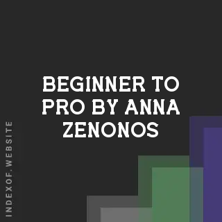 Beginner to Pro by Anna Zenonos | Indexof