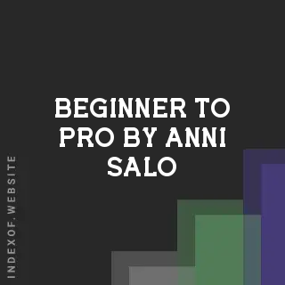 Beginner to Pro by Anni Salo | Indexof