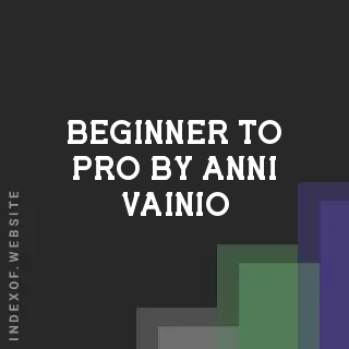 Beginner to Pro by Anni Vainio | Indexof
