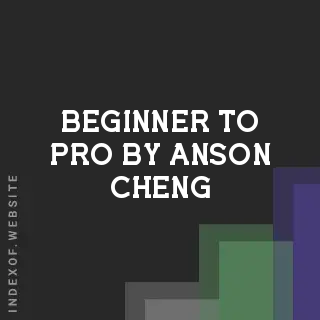 Beginner to Pro by Anson Cheng | Indexof