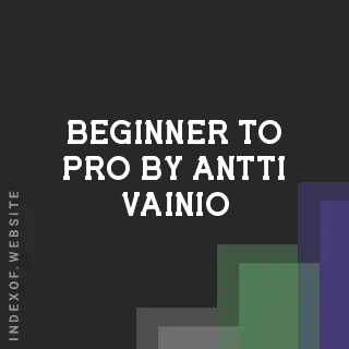 Beginner to Pro by Antti Vainio | Indexof
