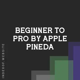 Beginner to Pro by Apple Pineda | Indexof