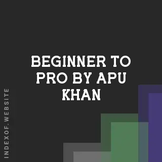 Beginner to Pro by Apu Khan | Indexof