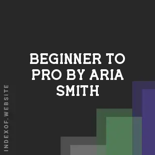 Beginner to Pro by Aria Smith | Indexof