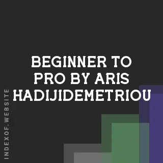 Beginner to Pro by Aris Hadijidemetriou | Indexof