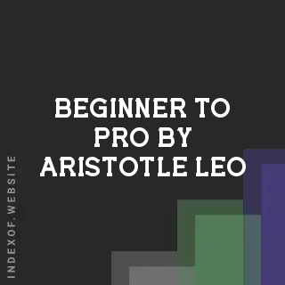 Beginner to Pro by Aristotle Leo | Indexof