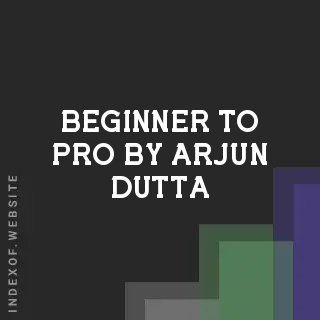 Beginner to Pro by Arjun Dutta | Indexof