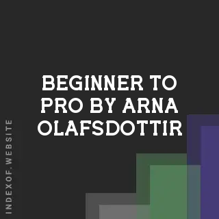 Beginner to Pro by Arna Olafsdottir | Indexof