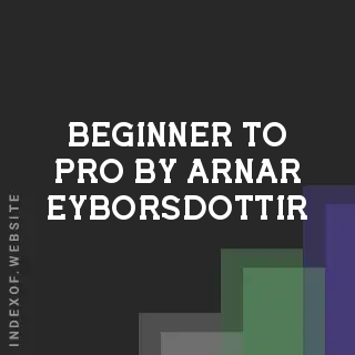 Beginner to Pro by Arnar Eyborsdottir | Indexof