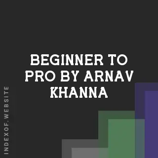 Beginner to Pro by Arnav Khanna | Indexof