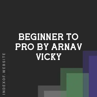 Beginner to Pro by Arnav Vicky | Indexof