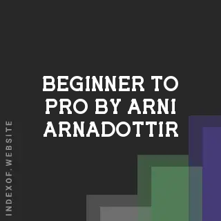 Beginner to Pro by Arni Arnadottir | Indexof