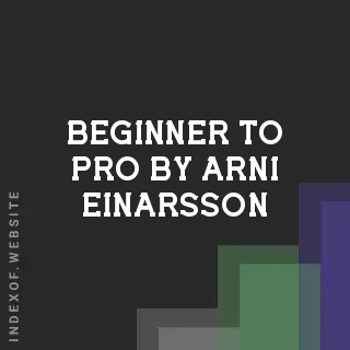 Beginner to Pro by Arni Einarsson | Indexof