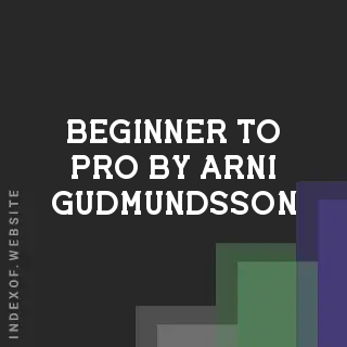 Beginner to Pro by Arni Gudmundsson | Indexof