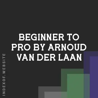 Beginner to Pro by Arnoud van der Laan | Indexof