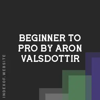 Beginner to Pro by Aron Valsdottir | Indexof