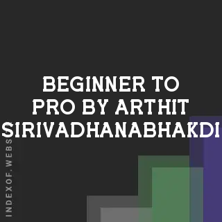 Beginner to Pro by Arthit Sirivadhanabhakdi | Indexof