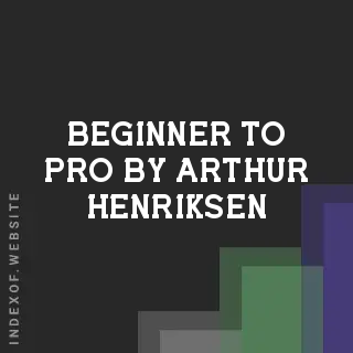 Beginner to Pro by Arthur Henriksen | Indexof