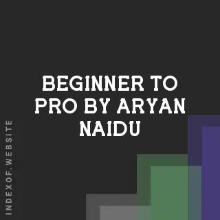 Beginner to Pro by Aryan Naidu | Indexof