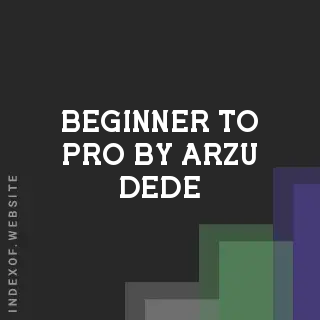 Beginner to Pro by Arzu Dede | Indexof