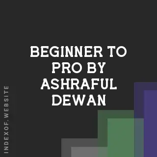 Beginner to Pro by Ashraful Dewan | Indexof