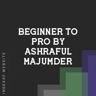 Beginner to Pro by Ashraful Majumder | Indexof