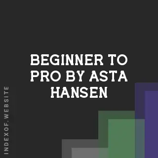 Beginner to Pro by Asta Hansen | Indexof