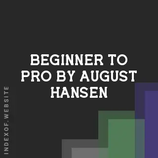 Beginner to Pro by August Hansen | Indexof