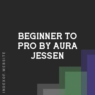 Beginner to Pro by Aura Jessen | Indexof