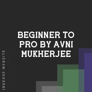 Beginner to Pro by Avni Mukherjee | Indexof