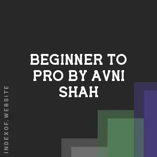 Beginner to Pro by Avni Shah | Indexof