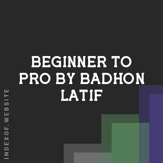 Beginner to Pro by Badhon Latif | Indexof