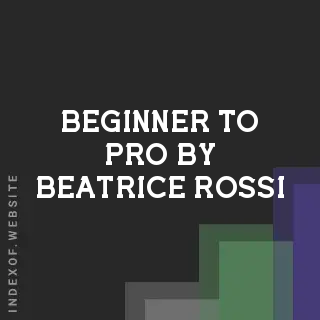 Beginner to Pro by Beatrice Rossi | Indexof