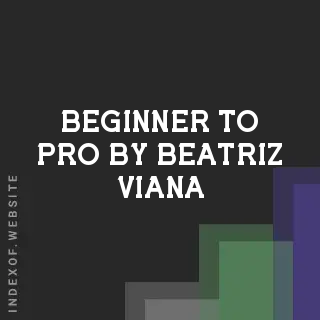 Beginner to Pro by Beatriz Viana | Indexof