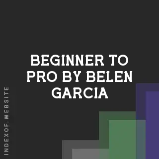 Beginner to Pro by Belen Garcia | Indexof
