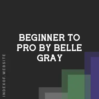 Beginner to Pro by Belle Gray | Indexof