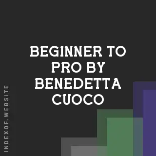 Beginner to Pro by Benedetta Cuoco | Indexof