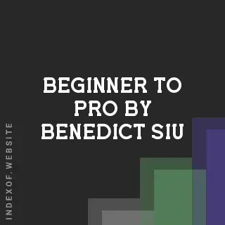 Beginner to Pro by Benedict Siu | Indexof