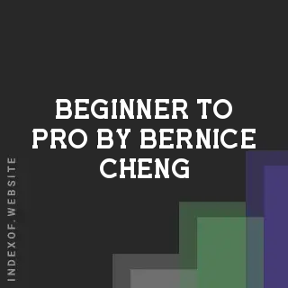 Beginner to Pro by Bernice Cheng | Indexof