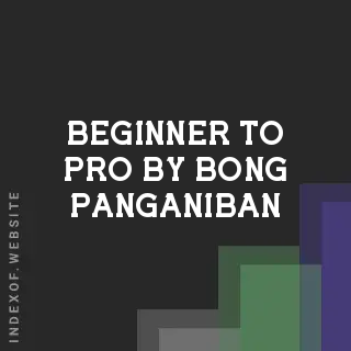 Beginner to Pro by Bong Panganiban | Indexof