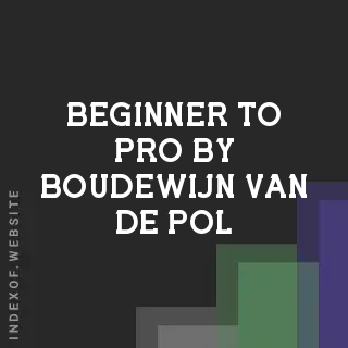 Beginner to Pro by Boudewijn van de Pol | Indexof
