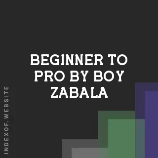 Beginner to Pro by Boy Zabala | Indexof