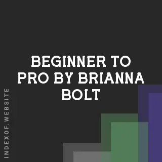 Beginner to Pro by Brianna Bolt | Indexof