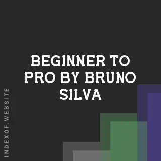 Beginner to Pro by Bruno Silva | Indexof