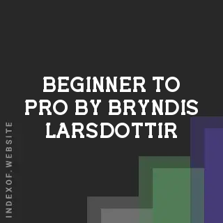 Beginner to Pro by Bryndis Larsdottir | Indexof