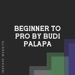Beginner to Pro by Budi Palapa | Indexof