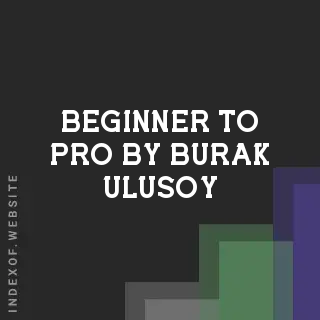 Beginner to Pro by Burak Ulusoy | Indexof