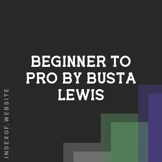 Beginner to Pro by Busta Lewis | Indexof