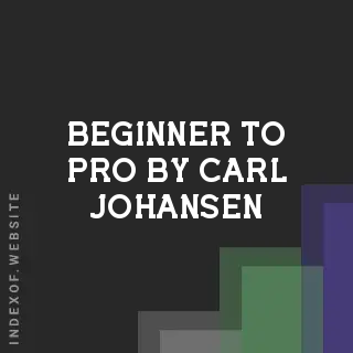 Beginner to Pro by Carl Johansen | Indexof