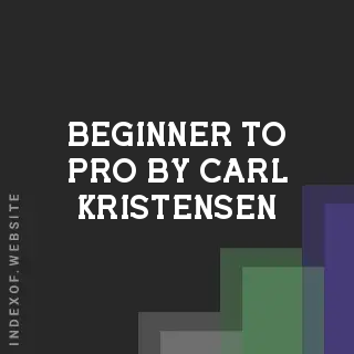 Beginner to Pro by Carl Kristensen | Indexof